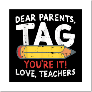 Dear Parents Tag Youre It Love Teachers Last Day Of School Posters and Art